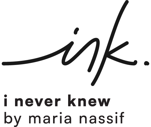 Ink. I Never Knew by Maria Nassif